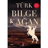Türk Bilge Kağan: Gerçek Tarihin Romanı - Mustafa Çevik