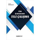 Türk İş Hukukunda Tele Çalışma