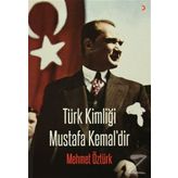Türk Kimliği Mustafa Kemal’dir - Mehmet Öztürk