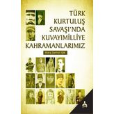 Türk Kurtuluş Savaşı'nda Kuvayımilliye Kahramanlarımız - Barış Serhat Işık