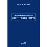 Türk Ticaret Kanunu Hükümlerine Göre Şirketlerin Bölünmesi - Koray Demir