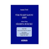 Türk Ticaret Kanunu Şerhi - Altıncı Kitap Sigorta Hukuku Cilt 3 - A. Samim Ünan