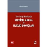 Türk Vergi Hukukunda Vergisel Arama ve Hukuki Sonuçları