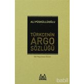 TÜRKÇE'NİN ARGO SÖZLÜĞÜ - ALI PÜSKÜLLÜOĞLU