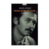 TÜRKİYE KADAR BIR ÇİÇEK - ERGIN GÜNÇE