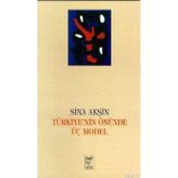 TÜRKİYE 'NIN ÖNÜNDE ÜÇ MODEL - SINA AKŞİN