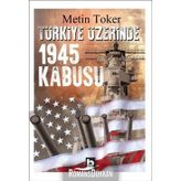 Türkiye Üzerinde 1945 Kabusu - Metin Toker