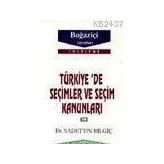 TÜRKİYE´DE SEÇİMLER VE SEÇİM KANUNLARI - SADETTIN BİLGİÇ