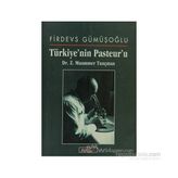 TÜRKİYE'NİN PASTEUR'U - FIRDEVS GÜMÜŞOĞLU