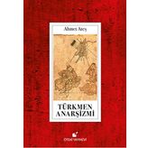 Türkmen Anarşizmi - Ahmet Ataş