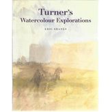 Turner's Watercolour Explorations 1810-1842