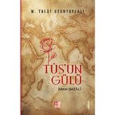 Tus'un Gülü İmam Gazali