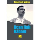 UÇAN HALI BABAM - AHMET ŞERİF İZGÖREN