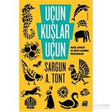 Uçun Kuşlar Uçun - Sargun A. Tont