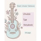 Ukulele Tab Notebook. Blank Ukulele Tablature. (8.5"x11") 120 Pages