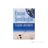 ÜLKEMİ ARIYORUM - EMINE ŞENLİKOĞLU