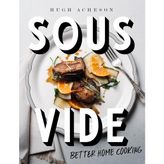 Universal Sous Vide: Better Home Cooking: A Cookbook
