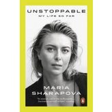 Unstoppable: My Life So Far - Maria Sharapova