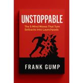 UNSTOPPABLE: The 5 Mind Moves That Turn Setbacks Into Launchpads