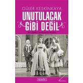 Unutulacak Gibi Değil - Güler Keskinkaya