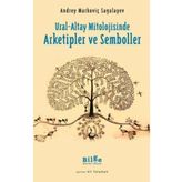 Ural-Altay Mitolojisinde Arketipler ve Semboller - Andrey Markoviç