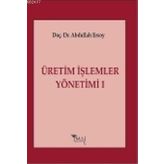 ÜRETİM İŞLEMLER YÖNETİMİ 1 - ABDULLAH ERSOY