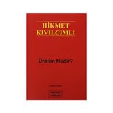 ÜRETİM NEDIR? - HIKMET KIVILCIMLI