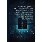 Using Sequence Analysis to Perform Application-Based Anomaly Detection Within an Artificial Immune System Framework