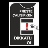 Uyarı Levhası Preste Çalışırken Dikkatli Ol \