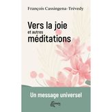 Vers la joie et autres méditations: Un message universel