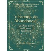 Vibrando en Abundancia: 21 Días para Transformar tu Realidad