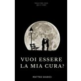 Vuoi essere la mia cura?