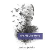 We All Live Here: Poems