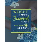 Weight Loss Journal For Women One Pound At A Time!: Weight Loss Dairy Food Log For Tracking Meals, Weight Loss & Exercise 8.5" x 11"