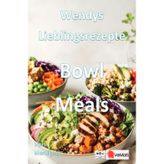 Wendys Lieblingsrezepte - Bowl Meals: 25 tolle Bowl Meals Rezepte zum nachmachen und genießen
