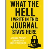 What the Hell I Write in This Journal Stays Here: A Funny, Private Writing Experience