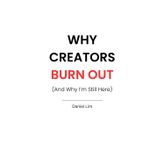 Why Creators Burn Out (And Why I'm Still Here)