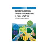 Wiley-VCH Solvent-Free Methods In Nanocatalysis: From Catalyst Design To Applications