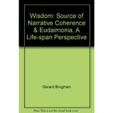 Wisdom: source of narrative coherence & eudaimonia: A life-span perspective