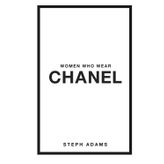 WOMEN WHO WEAR CHANEL