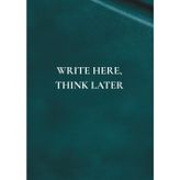 Write Here, Think Later: A Notebook Filled with Everyday Wisdom to Help You Reflect