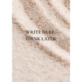 Write Here, Think Later: A Notebook for Thoughts, Ideas & Actually Useful Life Reminders