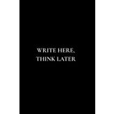 Write Here, Think Later: A Notebook with Wisdom on Every Other Page