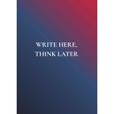Write Here, Think Later: A Simple Daily Writing Journal for Mental Clarity