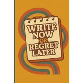 Write Now OR Regret Later: Funny Gift Notebook for Seniors