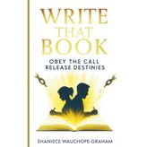 Write That Book: Obey the Call. Release Destinies.