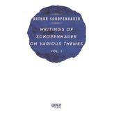 Writings of Schopenhauer on Various Themes Vol. 1 Arthur Schopenhauer