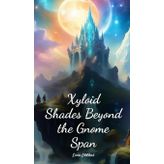 Xyloid Shades Beyond the Gnome Span