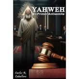 YAHWEH EL PRIMER ANTISEMITA