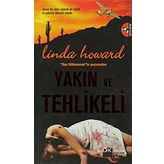 YAKIN VE TEHLIKELI - LINDA HOWARD